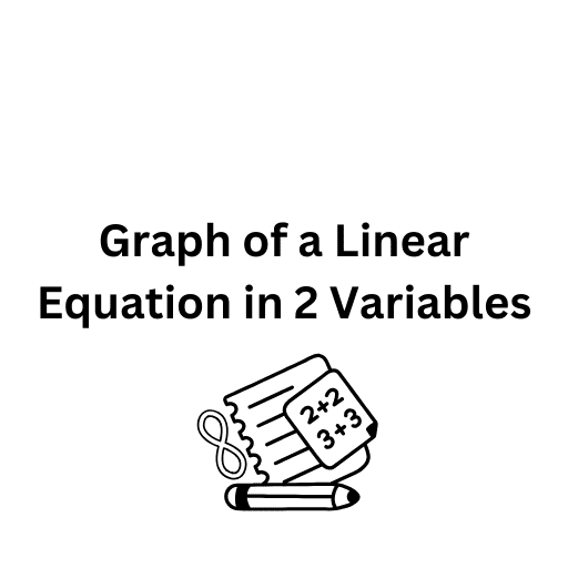 Graph of a Linear Equation in 2 Variables 